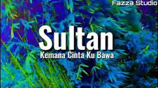 Kemana Cinta Ku Bawa - Sultan [ Lirik ]