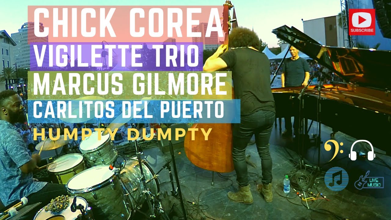 CHICK COREA, MARCUS GILMORE, CARLITOS DEL PUERTO  HUMPTY DUMPTY