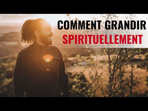 Vidéo: Comment Se Développer Spirituellement