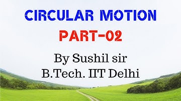CIRCULAR MOTION -02 / CIRCULAR KINEMATICS /  IIT PHYSICS / SUSHIL SIR / KOTA FACULTY