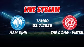 TƯỜNG THUẬT | NAM ĐỊNH VS THỂ CÔNG - VIETTEL |MESSI XỨ NGHỆ  TOẢ SÁNG, ĐÔI CÔNG HẤP DẪN