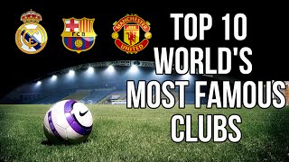 Top 10 world's most famous clubs , you will be shocked !!
