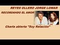 JORGE LOMAR - REYES OLLERO 💥💥  SOY RELACION  (CHARLA)