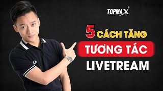 Cách livestream tăng tương tác bán hàng trên tiktok và facebook | Marketing Thực chiến