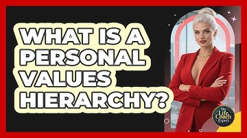 What Is A Personal Values Hierarchy? - The Life Coach Expert