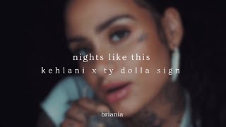 nights like this - kehlani, ty dolla sign (slowed   reverb) [w/lyrics]