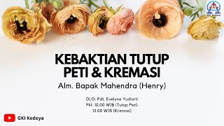 Kebaktian Tutup Peti dan Kremasi Alm. Bp. Mahendra (Henry)