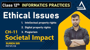CH–11 Societal Impact | Ethical Issues  | Class 12 IP CBSE/ NCERT