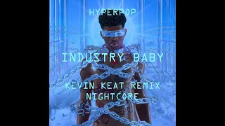 Lil Nas X, Jack Harlow - INDUSTRY BABY (Kevin Keat Nightcore Remix)