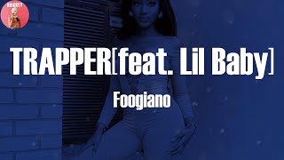 Foogiano - TRAPPER (Remix) [feat. Lil Baby] (Lyric Video)