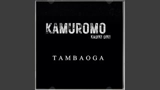 Kamuromo Kadiki Diki - Tambaoga