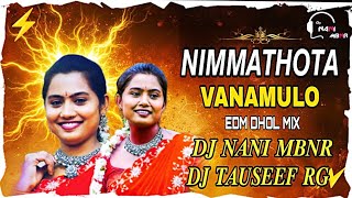 NIMMATHOTA VANAMULO FOLK SONG EDM DHOL-MIX-BY DJ NANI MBNR #viral
