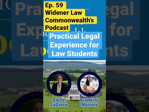 Practical Legal Experience For Law Students Widener Law Commonwealth S Podcast Ep 59