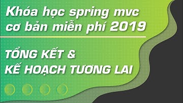 Khóa học spring mvc cơ bản miễn phí 2019 tổng kết và kế hoạch trong tương lai