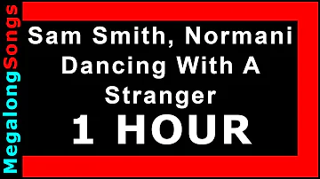 Sam Smith, Normani - Dancing With A Stranger 🔴 [1 HOUR] ✔️