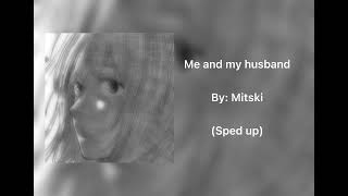 Me and my husband - Mitski || (sped up + from another room)