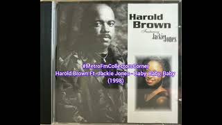 Harold Brown Ft. Jackie Jones - Baby, Baby, Baby (1998) @metrofmcollectorscorner