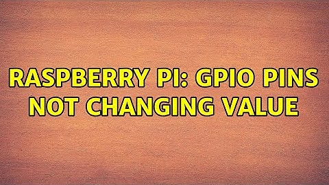 Raspberry Pi: GPIO pins not changing value (2 Solutions!!)