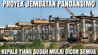 PROYEK JEMBATAN PANDANSIMO PENGERJAANNYA SUPER CEPAT⁉