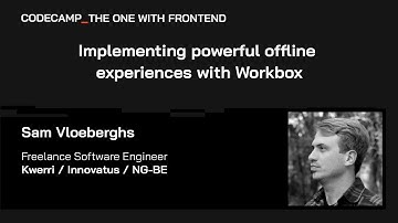Implementing powerful offline experiences with Workbox, with Sam Vloeberghs