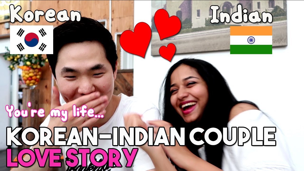 Love Story Of Lovely Indian Korean Couple An Indian Girl Who Is Dating With Korean Youtube