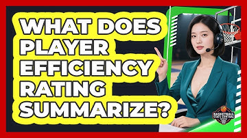What Does Player Efficiency Rating Summarize?