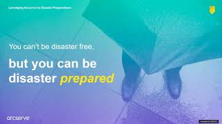 Webinar: Leveraging Arcserve for Disaster Preparedness