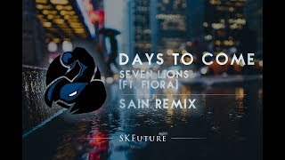 Seven Lions ft. Fiora - Days To Come (SAIN Remix)