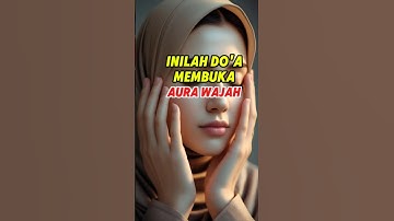 Doa Membuka Aura Wajah.