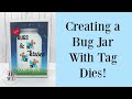 Creating a light up bug jar with tag dies