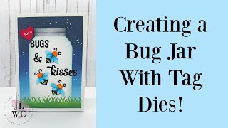 Creating a Light Up Bug Jar with Tag Dies!