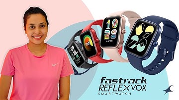 Fastrack Reflex Vox Unboxing: First Impressions Of Smartwatch With Sports, Health Featrues