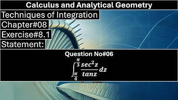 Calculus and Analytical Geometry | Chapter#08 | Exercise#8.1 | Q No 06 | Techniques of Integration