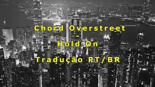 Chord Overstreet - Hold On | Tradução Pt-Br