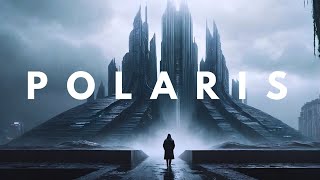 Polaris - Sci Fi Cyberpunk Fantasy Music - Dark Ambient for Focus, Reading, and Gaming