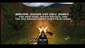 Brutal Doom v21 Dev Diary - Two new guns, water physics, and the Map Enhancement Script explained.