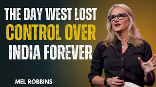 THE DAY THE WEST LOST CONTROL OVER INDIA — FOREVER -- Mel Robbins Motivational Speaker
