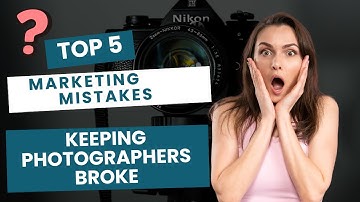 6 Marketing Mistakes That Keep Photographers Broke