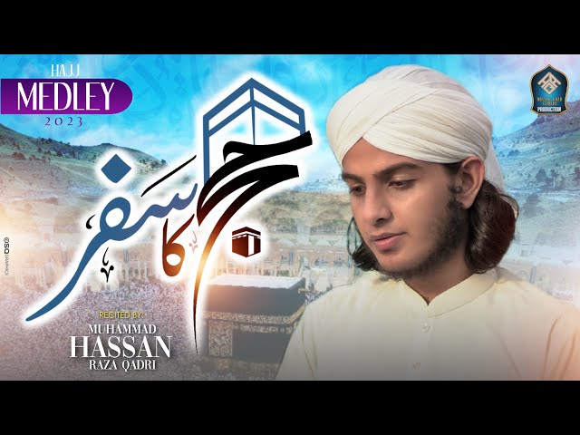 Heart Touching Hajj Medley  l Hajj Ka Safar l Muhammad Hassan Raza Qadri class=