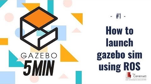 [Gazebo in 5 mins] 001 - How To Launch Your First Gazebo World Using ROS