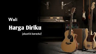 Wali - Harga Diriku (akustik karaoke) 