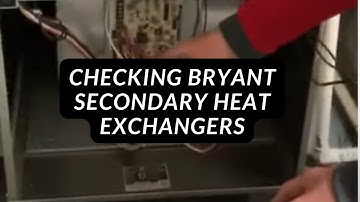Checking Bryant Secondary Heat Exchangers