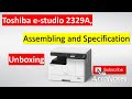 Toshiba e studio 2329a unboxing assembling and specification  arronotes