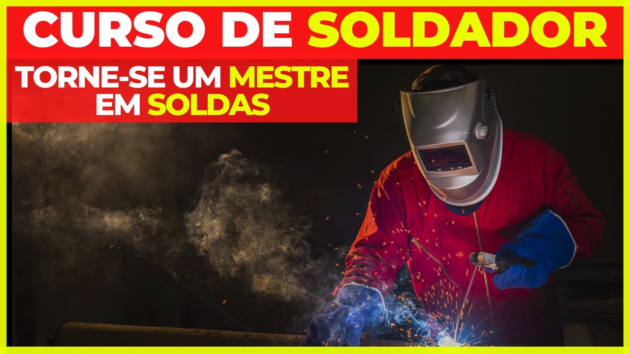 Curso de Solda - Solda Eletrica - Solda Eletrodo Revestido - Soldagem ...