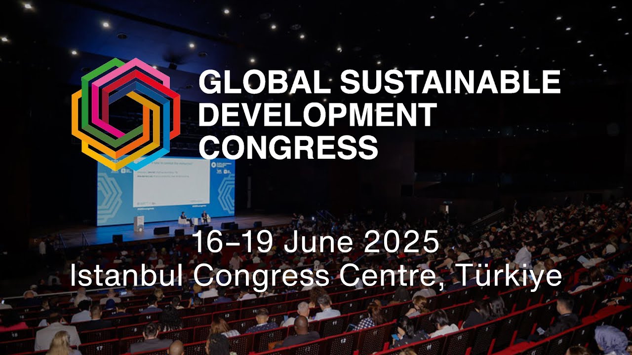 Global Sustainable Development Congress 2025: Highlights from Istanbul ...