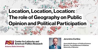 Location, Location, Location: The role of Geography on Public Opinion and Political Participation