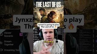 Jynxzi is finally playing The Last of Us 🔥👀#jynxzi #lastofus ##announcement #marathon