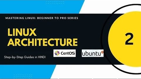Linux Architecture in Hindi | Kernel & Shell Simplified in 7 Minutes