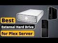 Best External Hard Drive for Plex Server - Top 5 Hard Drives of 2021