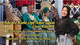 Ade to riolo Cipt Amir Syam | Cover Rani BR